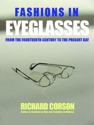Fashions In Eyeglasses: From the 14th Century to the Present Day - Richard Corson - cover