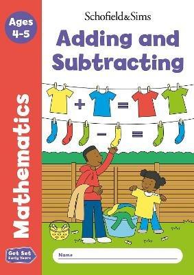 Get Set Mathematics: Adding and Subtracting, Early Years Foundation Stage, Ages 4-5 - Sophie Le Schofield & Sims,Marchand,Reddaway - cover