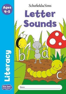 Get Set Literacy: Letter Sounds, Early Years Foundation Stage, Ages 4-5 - Sophie Le Schofield & Sims,Marchand,Reddaway - cover