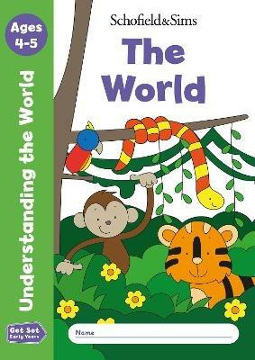 Get Set Understanding the World: The World, Early Years Foundation Stage, Ages 4-5 - Sophie Le Schofield & Sims,Marchand,Reddaway - cover