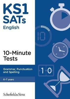 KS1 SATs Grammar, Punctuation and Spelling 10-Minute Tests - Schofield & Sims,Carol Matchett - cover