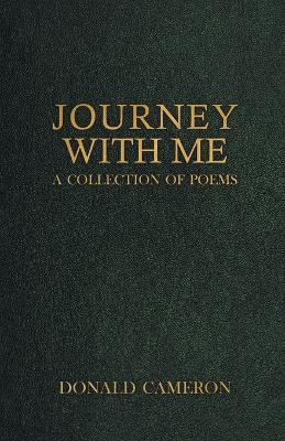 Journey With Me: A Collection of Poems - Donald Cameron - cover