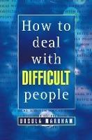 How to Deal With Difficult People