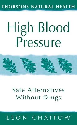 High Blood Pressure: Safe Alternatives without Drugs - Leon Chaitow - cover