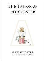 The Tailor of Gloucester: The original and authorized edition - Beatrix Potter - cover
