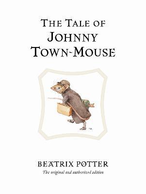 The Tale of Johnny Town-Mouse: The original and authorized edition - Beatrix Potter - cover