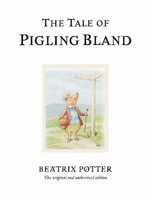 The Tale of Pigling Bland: The original and authorized edition - Beatrix Potter - cover