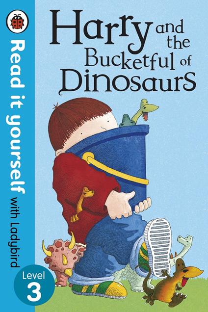 Harry and the Bucketful of Dinosaurs - Read it yourself with Ladybird - Ladybird,Ian Whybrow - ebook