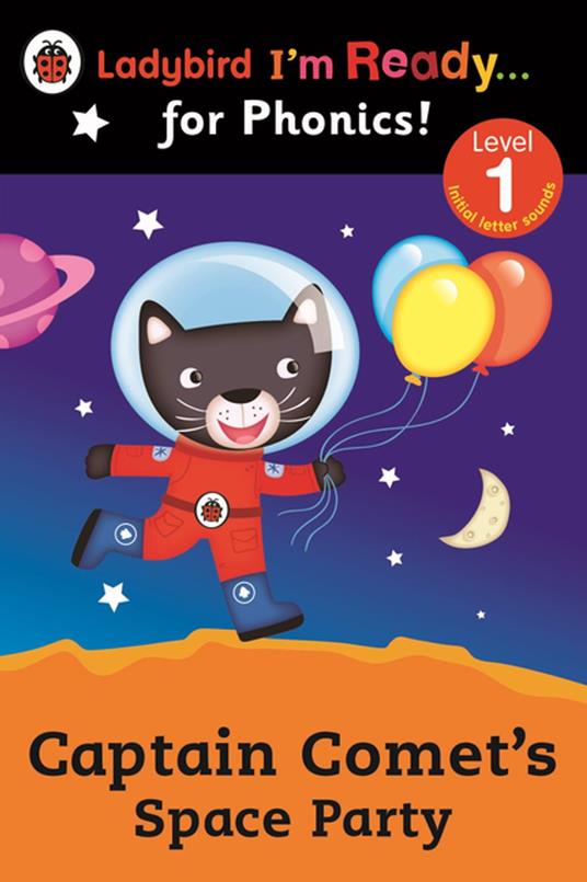 Captain Comet's Space Party Ladybird I'm Ready for Phonics: Level 1 - Penguin Random House Children's UK - ebook