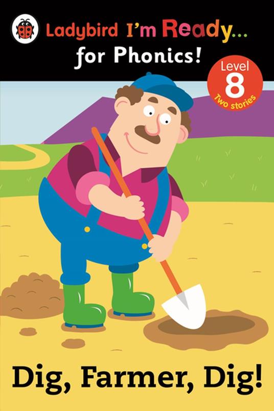 Dig, Farmer, Dig! Ladybird I'm Ready for Phonics Level 8 - Penguin Random House Children's UK - ebook