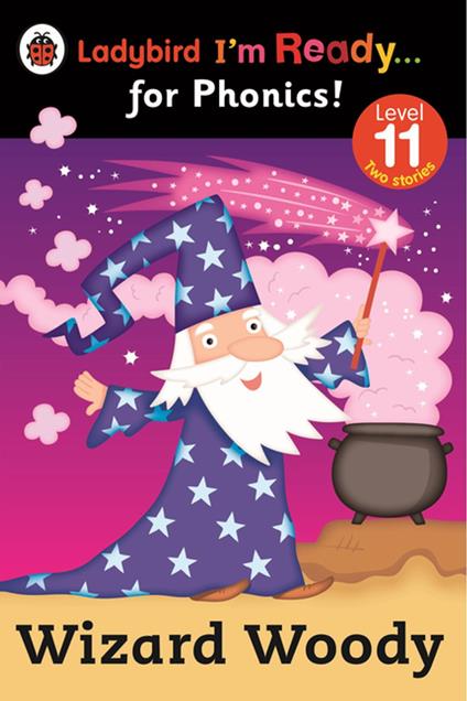 Wizard Woody: Ladybird I'm Ready for Phonics Level 11 - Penguin Random House Children's UK - ebook