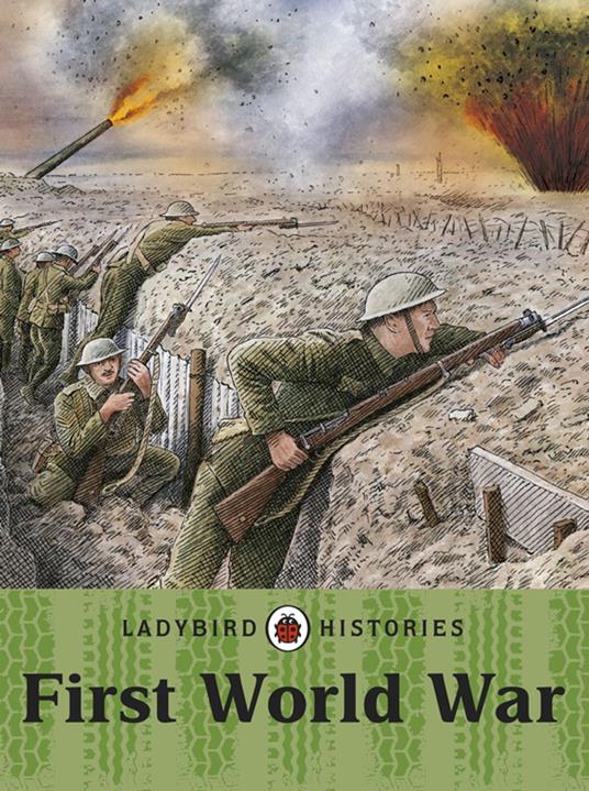 Ladybird Histories: First World War - Penguin Random House Children's UK - ebook