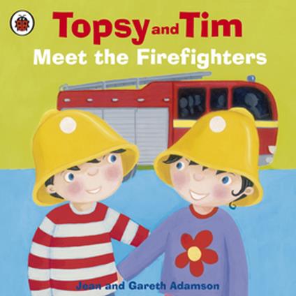 Topsy and Tim: Meet the Firefighters - Jean Adamson,Belinda Worsley - ebook