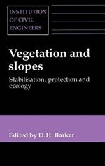 Vegetation and Slopes: Stabilisation, protection and ecology