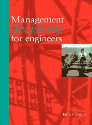 Management Decisions for Engineers - James V. Parkin - cover