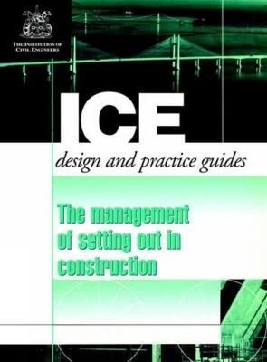 The Management of Setting out in Construction (ICE Design and Practice Guides) - cover