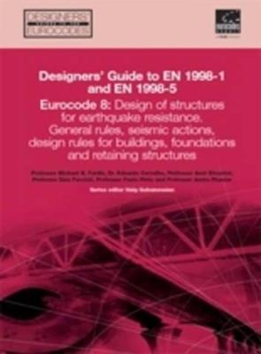 Designers' Guide to Eurocode 8: Design of buildings for earthquake resistance: General rules, seismic actions and rules for buildings, foundations, retaining structures and geotechnical aspects. EN 1998-1 and -5 - Michael N Fardis,Eduardo Carvalho,Amr S Elnashai - cover
