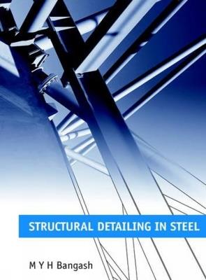 Structural Detailing in Steel - M Y H Bangash - cover
