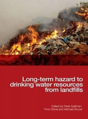 Long-term Hazard to Drinking Water Resources from Landfills - Peter Spillmann,Timo Dorrie,Tamas Meggyes - cover