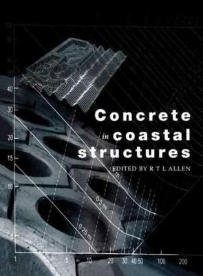 Concrete in Coastal Structures - Richard T L Allen - cover
