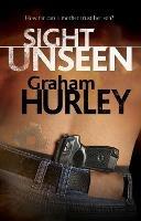 Sight Unseen - Graham Hurley - cover