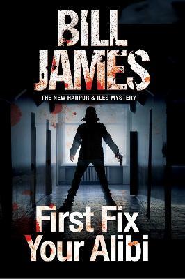First Fix Your Alibi - Bill James - cover