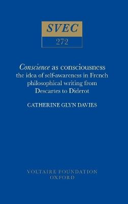 Conscience as Consciousness: Idea of Self-awareness in French Philosophical Writing from Descartes to Diderot - Catherine Glyn Davies - cover