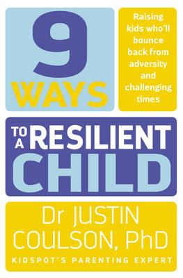 9 Ways to a Resilient Child - Justin Coulson - cover