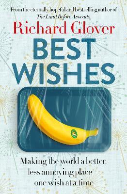 Best Wishes: The funny new book from the bestselling, much loved and eternally hopeful author of The Land Before Avocado and Flesh Wounds - Richard Glover - cover