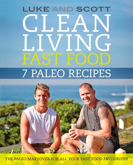 Clean Living Fast Food: 7 Paleo Recipes