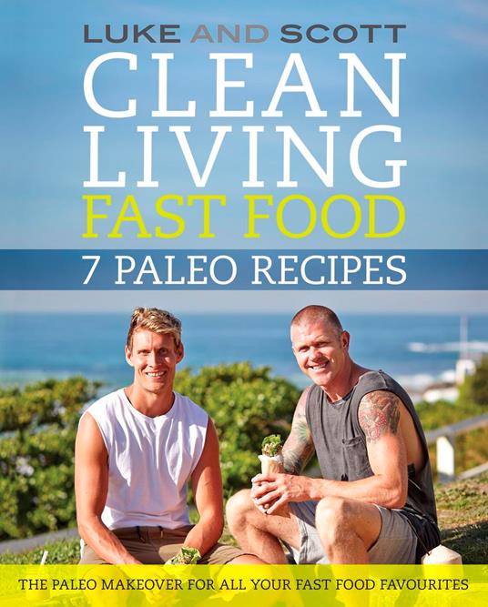 Clean Living Fast Food: 7 Paleo Recipes