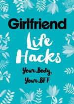 Life Hacks: Your Body, Your BFF