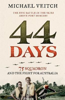 44 Days: 75 Squadron and the Fight for Australia - Michael Veitch - cover
