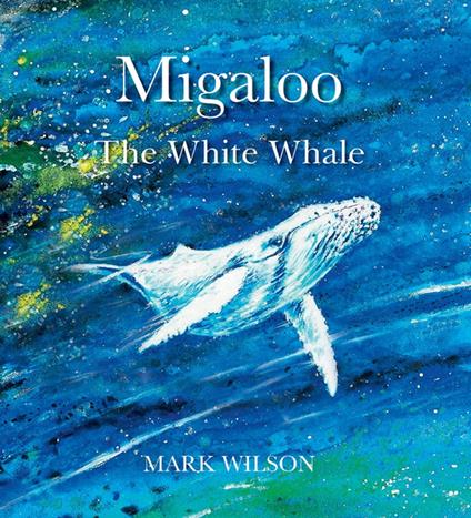 Migaloo, The White Whale - Mark Wilson - ebook