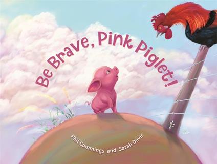 Be Brave Pink Piglet - Phil Cummings,Sarah Davis - ebook