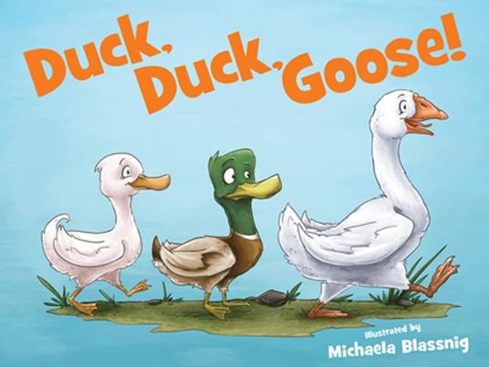 Duck, Duck, Goose! - Michaela Blassnig - ebook