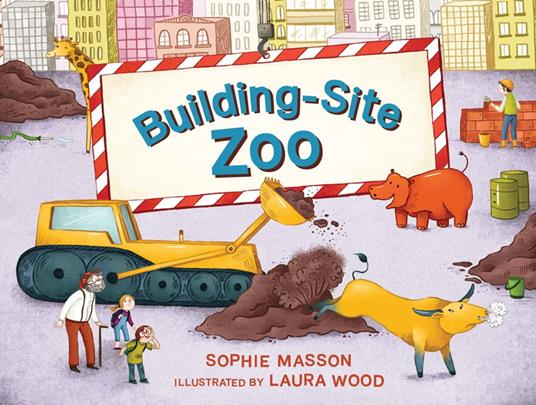 Building Site Zoo - Sophie Masson,Laura Wood - ebook