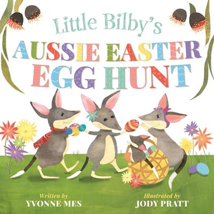 Little Bilby's Aussie Easter Egg Hunt - Yvonne Mes,Jody Michelle Pratt - ebook