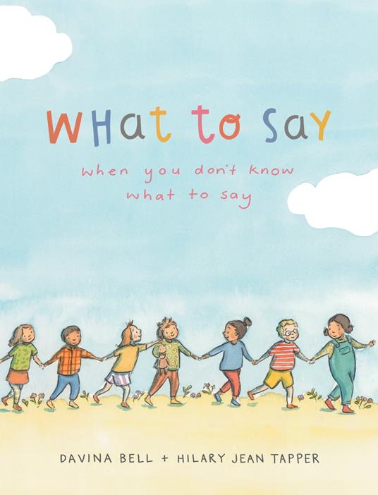 What to Say When You Don't Know What to Say - Davina Bell,Hilary Jean Tapper - ebook