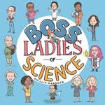 Boss Ladies of Science