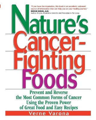 Nature's Cancer Fighting Foods - Verne Varona - cover