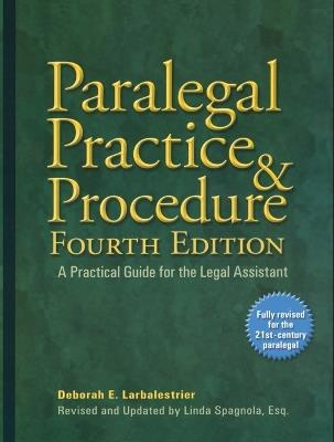 Paralegal Practice & Procedure Fourth Edition: A Practical Guide for the Legal Assistant - Deborah E. Larbalestrier,Linda Spagnola - cover