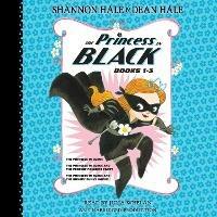 The Princess in Black, Books 1-3: The Princess in Black; The Princess in Black and the Perfect Princess Party; The Princess in Black and the Hungry Bunny Horde - Shannon Hale,Dean Hale - cover