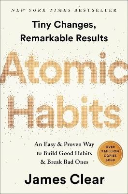 Atomic Habits: An Easy & Proven Way to Build Good Habits & Break Bad Ones - James Clear - cover