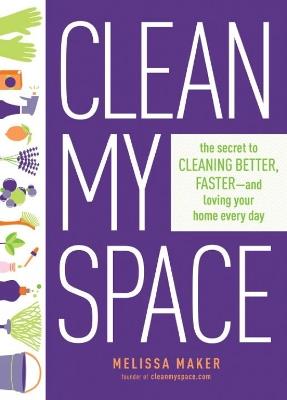 Clean My Space: The Secret To Cleaning Better, Faster - And Loving Your  Home Every Day - Melissa Maker - Libro in lingua inglese - Prentice Hall  Press - | IBS