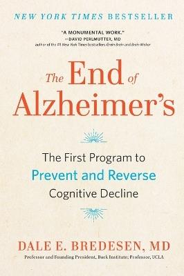 The End of Alzheimer's: The First Program to Prevent and Reverse Cognitive Decline - Dale Bredesen - cover