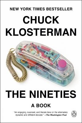 The Nineties: A Book - Chuck Klosterman - Libro in lingua inglese - Penguin  Putnam Inc 