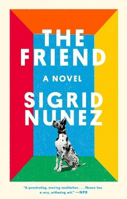The Friend: A Novel - Sigrid Nunez - cover