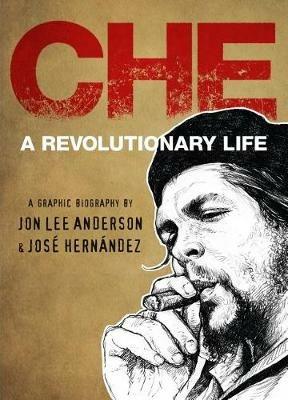 Che: A Revolutionary Life - Jon Lee Anderson - cover