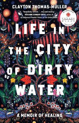 Life In The City Of Dirty Water: A Memoir of Healing - Clayton Thomas-Muller - cover